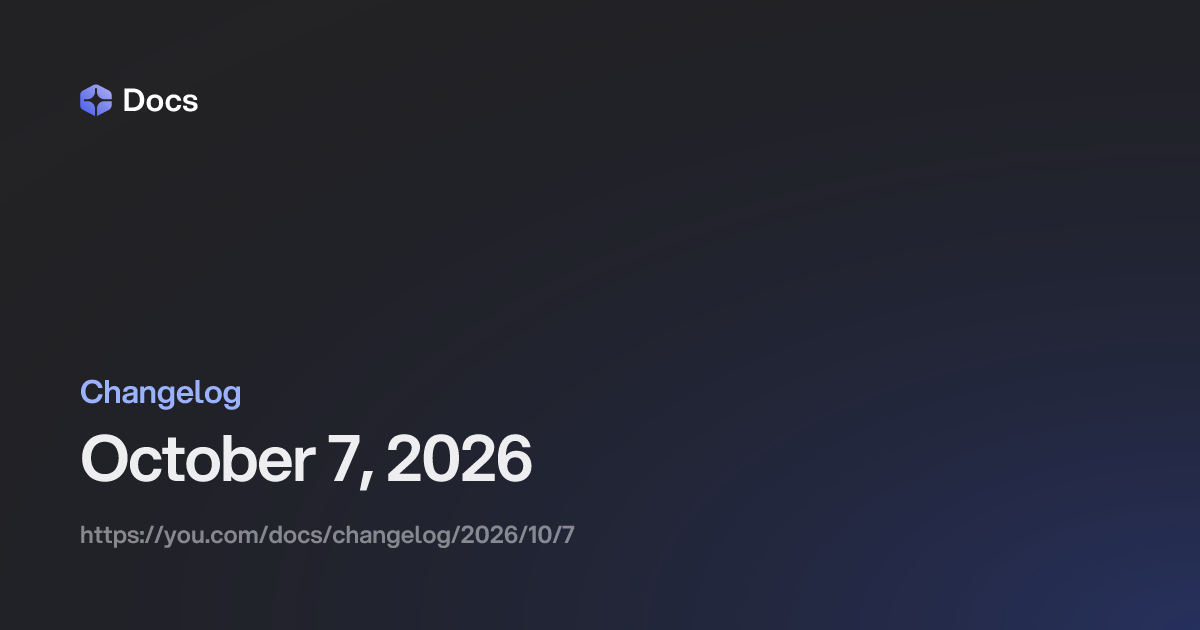 October 7, 2026 | You.com | Documentation
